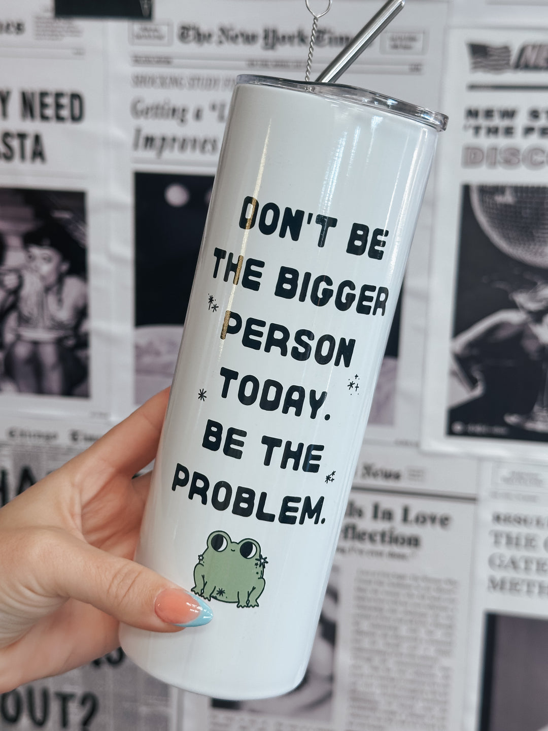 Don't Be The Bigger Person Tumbler