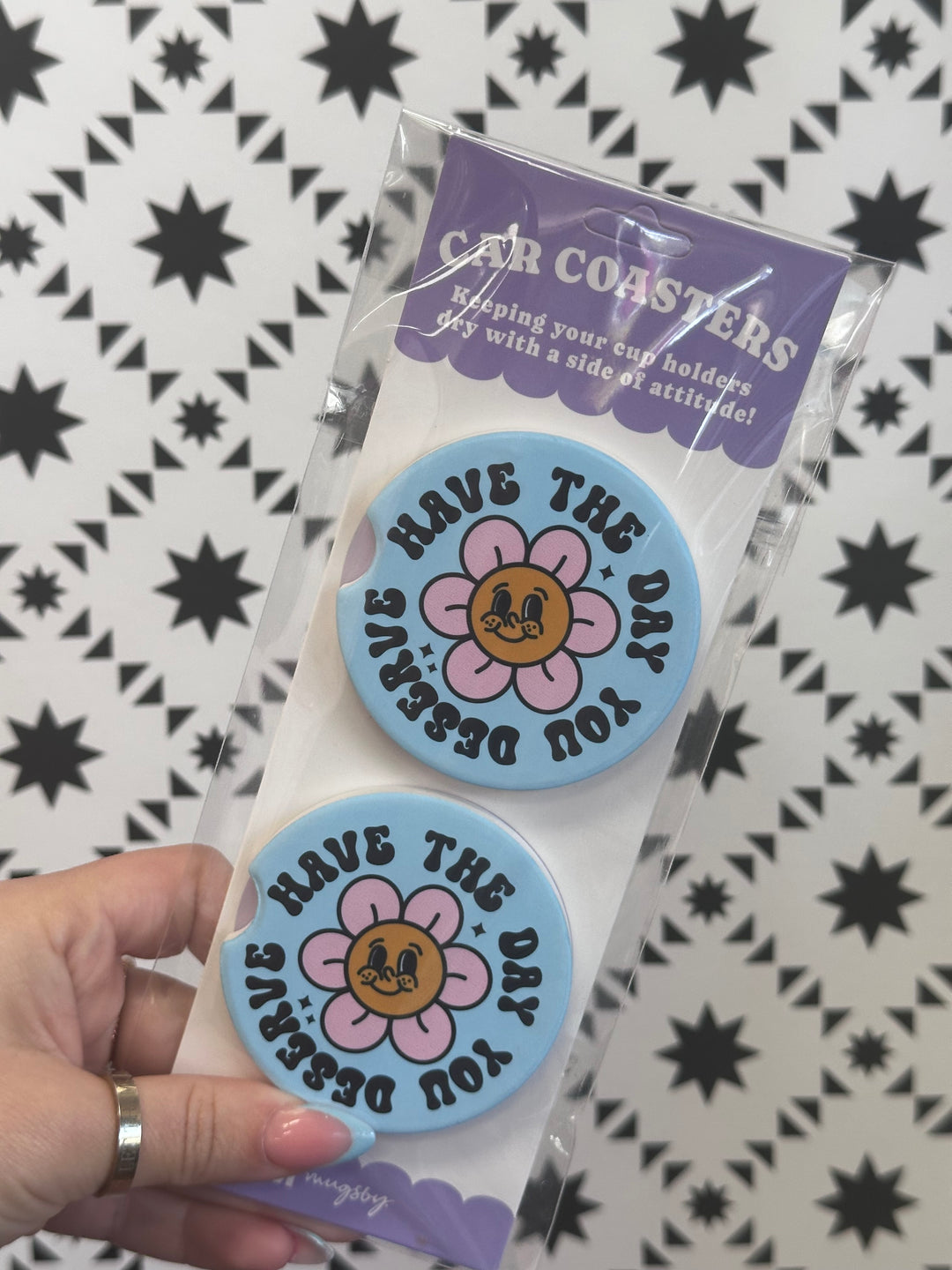 Have The Day You Deserve Car Coaster