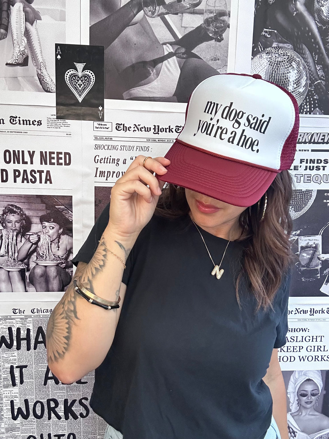 My Dog Said You're A Hoe Trucker Hat