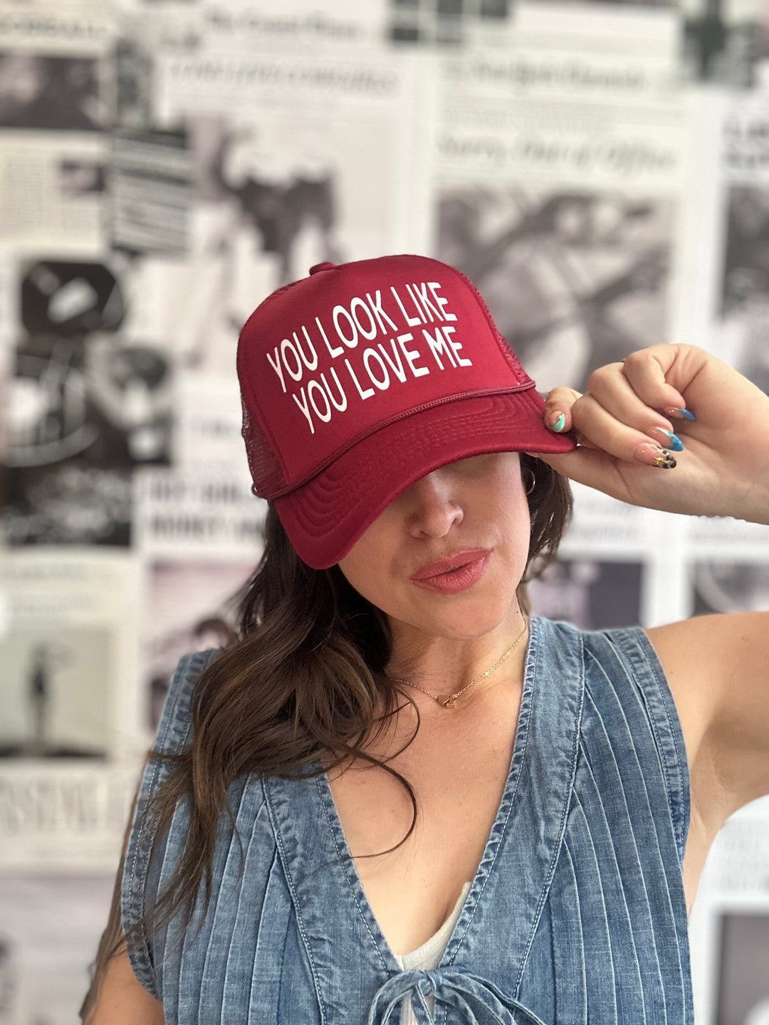 You Look Like You Love Me Trucker Hat