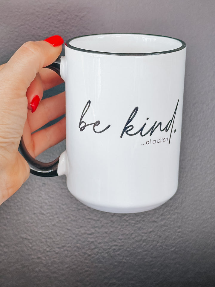 Be Kind Of A Bitch Coffee Mug