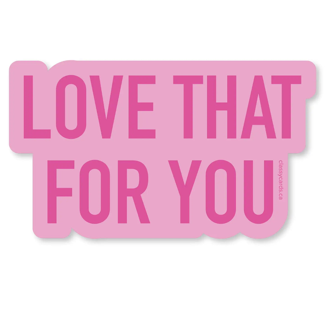 Love That For You Sticker