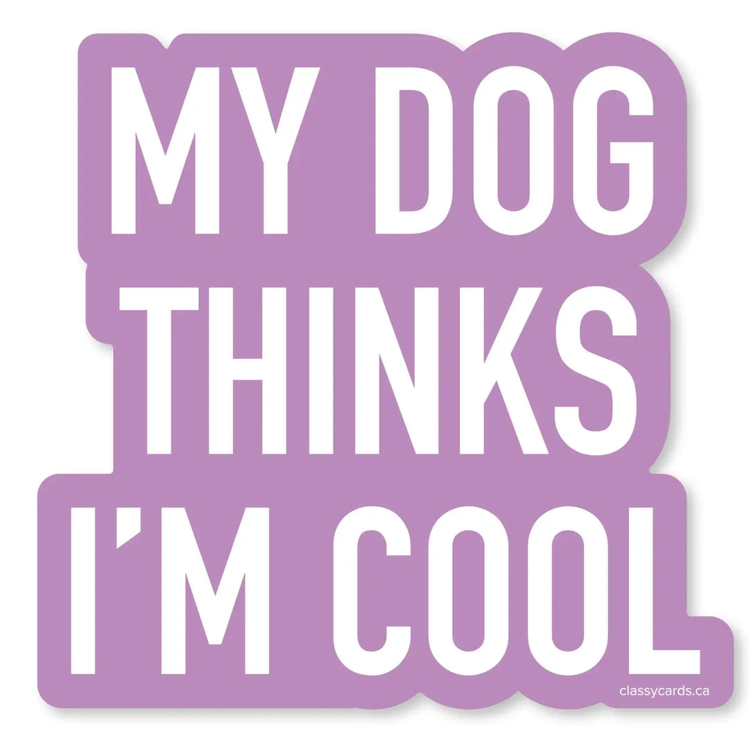 My Dog Thinks I'm Cool Sticker