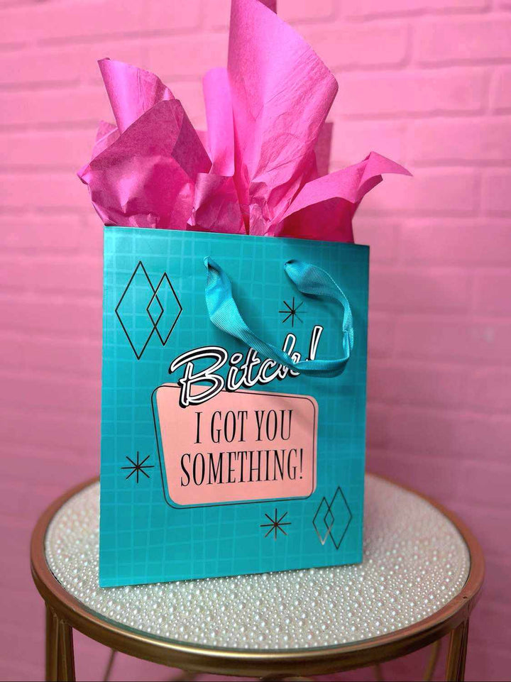 Bitch I Got You Something Gift Bag