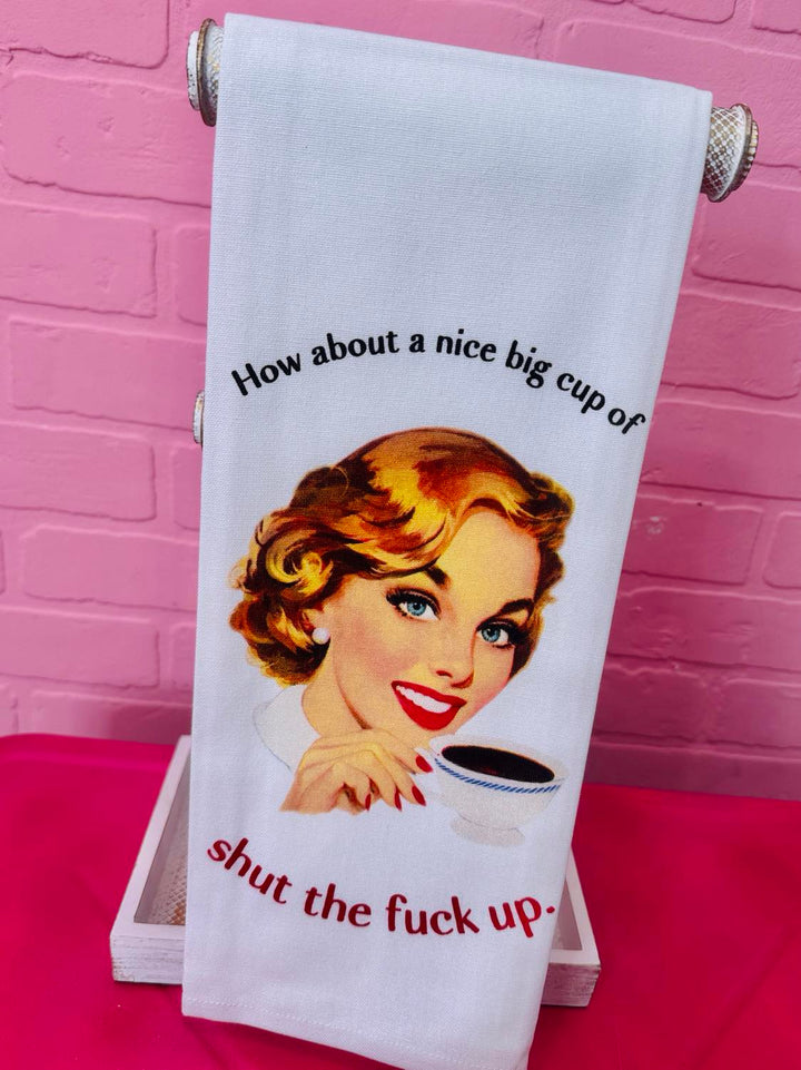 Big Cup Of Shut The Fuck Up Dish Towel