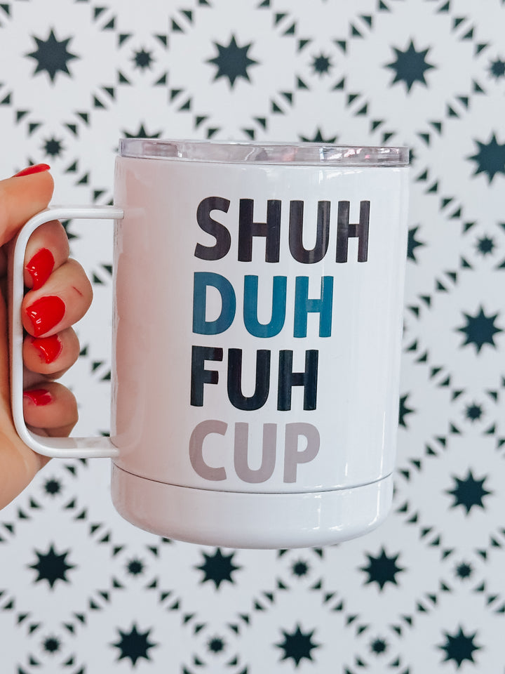 Shuh Duh Fuh Cup Travel Mug