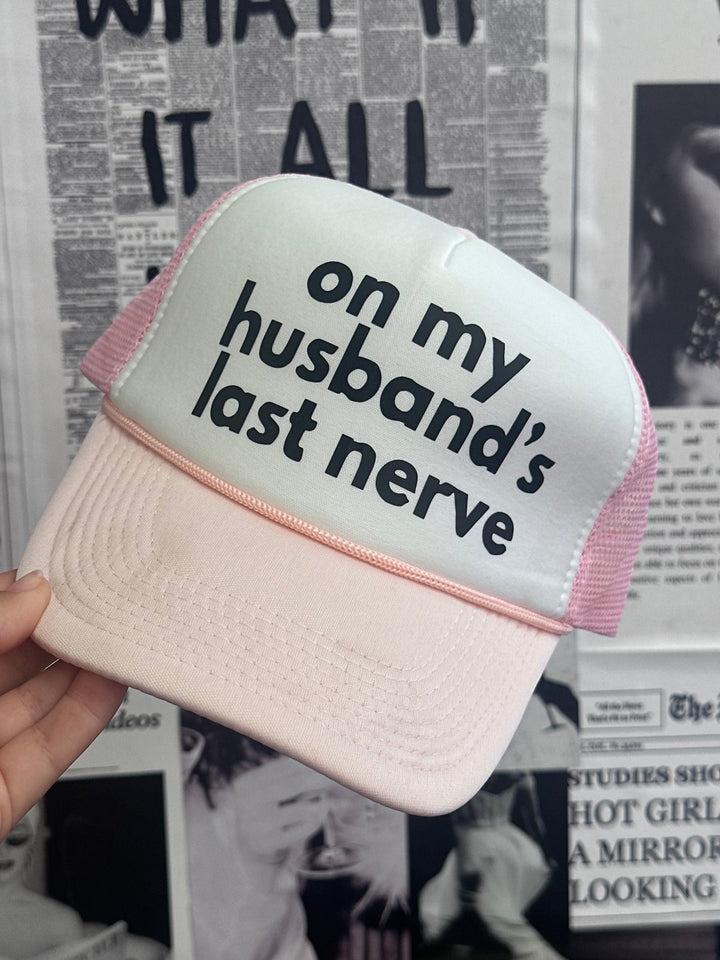 On My Husband's Last Nerve Trucker Hat