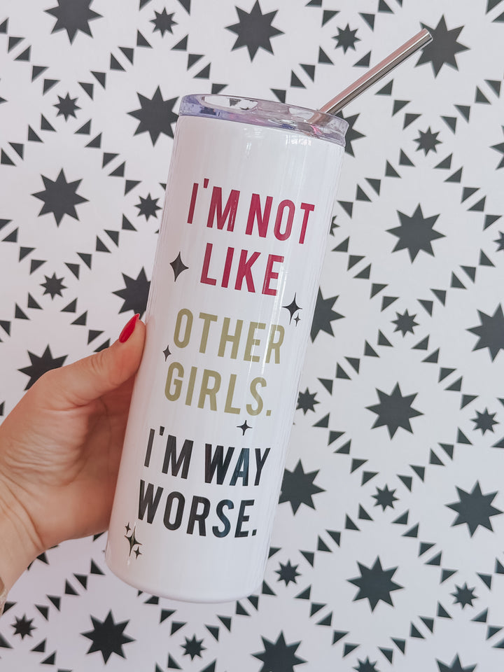 Not Like Other Girls Tumbler
