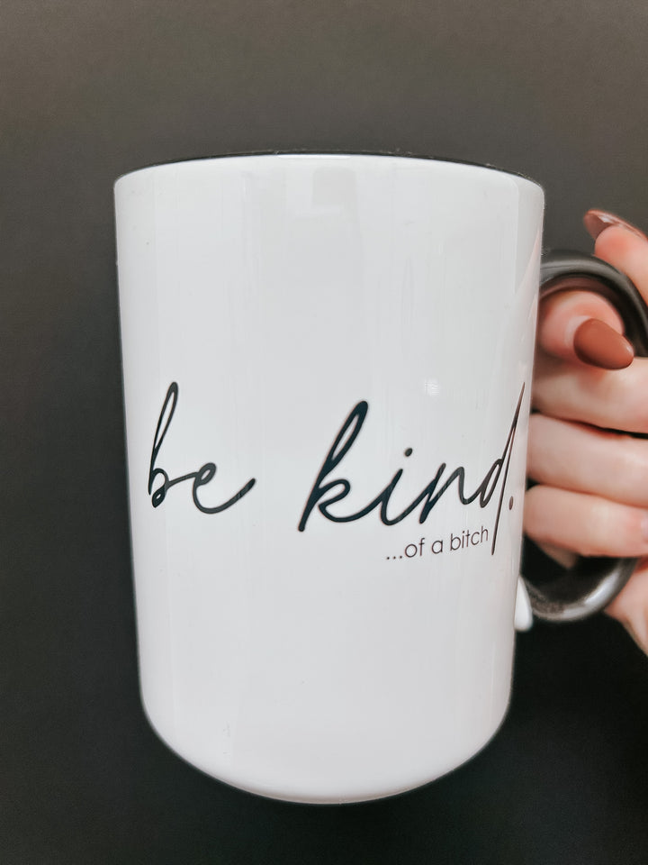 Be Kind Of A Bitch Coffee Mug