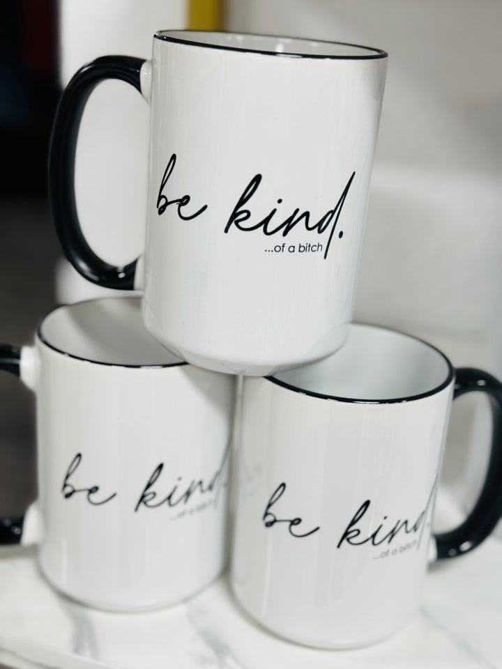 Be Kind Of A Bitch Coffee Mug